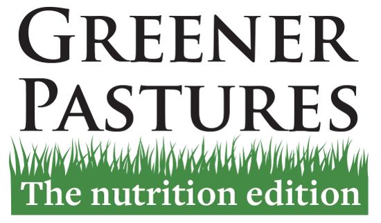 Greener Pastures: The nutrition edition